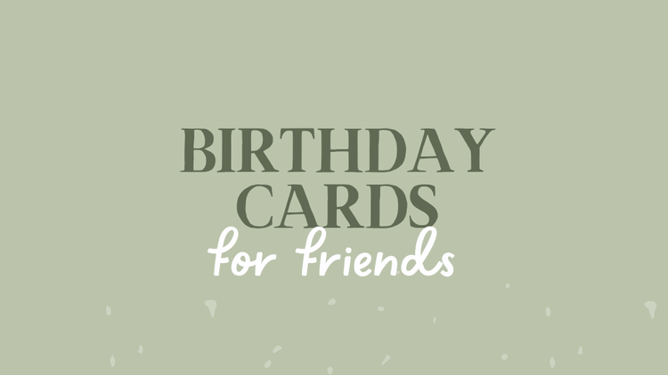 Birthday Cards for a Friend