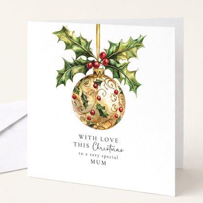 Christmas Card for Mum, With Love This Christmas Mum Card, Gold Holly Bauble Xmas Card, Elegant Christmas Card for Mum, Special Mum Card