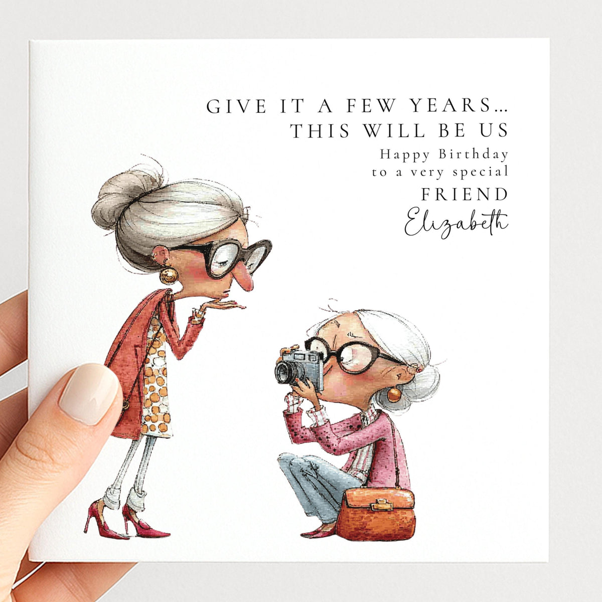 Funny Friend Birthday Card - Give It A Few Years