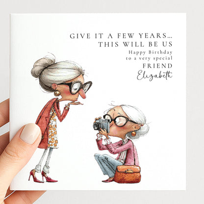 Funny Friend Birthday Card - Give It A Few Years