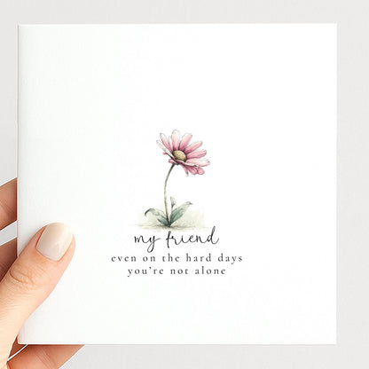 Not Alone Card – Heartfelt Friend Support Card With Kindness Message