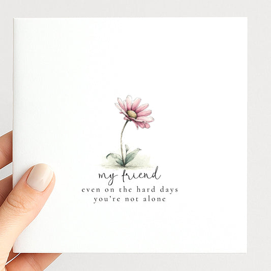 Not Alone Card – Heartfelt Friend Support Card With Kindness Message