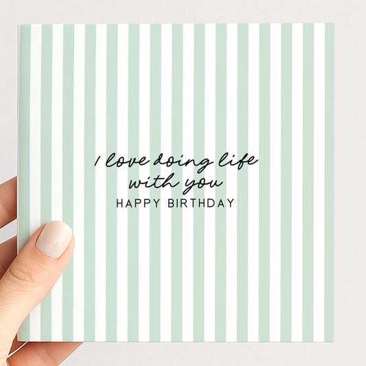 Sage green stripe birthday card for partner, I love doing life with you