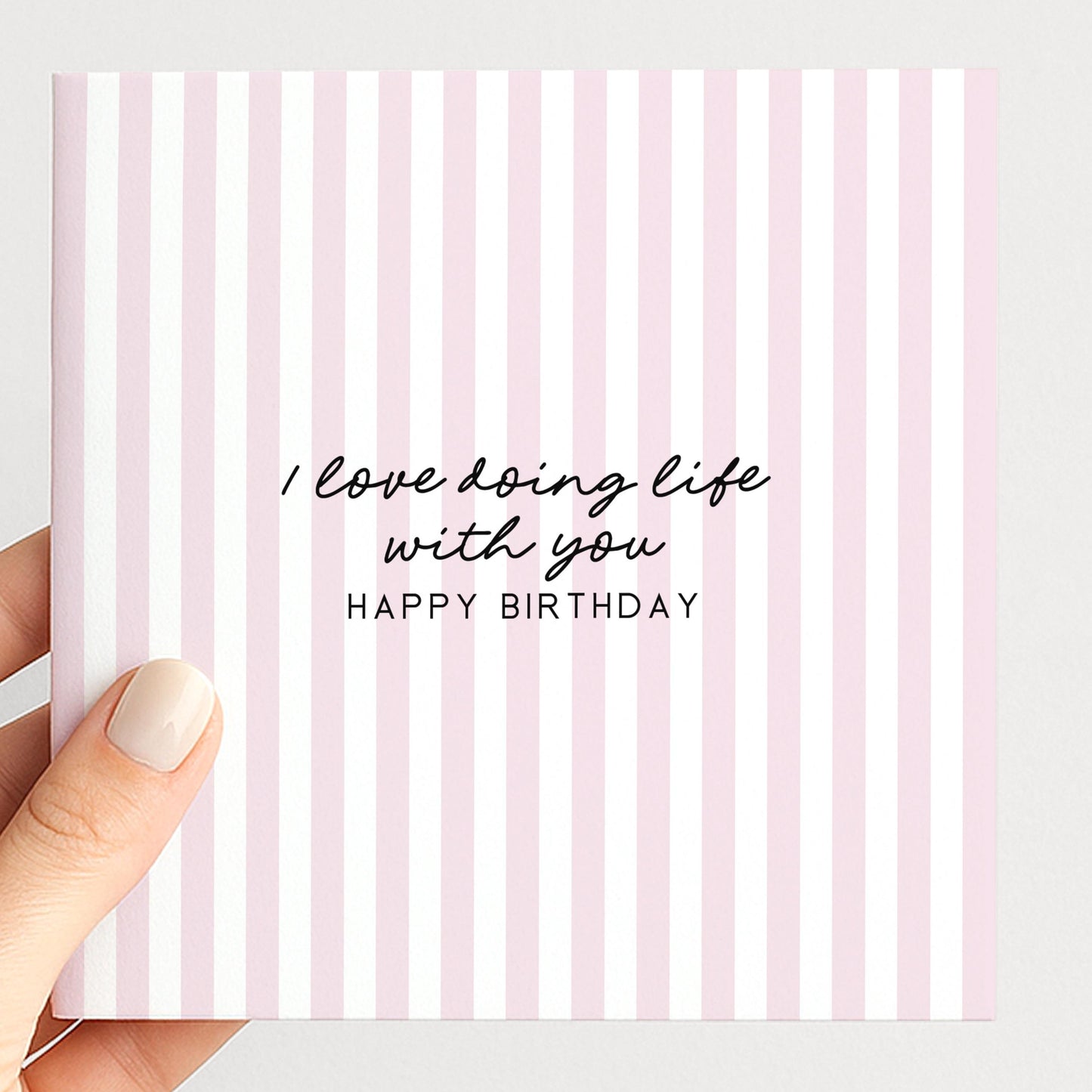 Soft pink stripe birthday card for partner, I love doing life with you