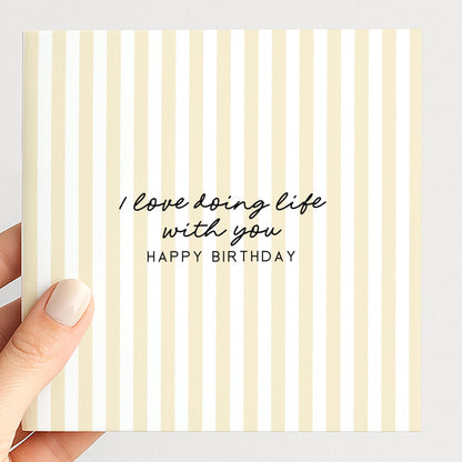 Soft yellow stripe birthday card for partner, I love doing life with you