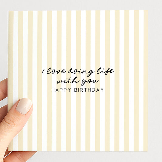 Soft yellow stripe birthday card for partner, I love doing life with you