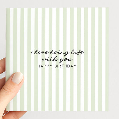 Sage green stripe birthday card for partner, I love doing life with you