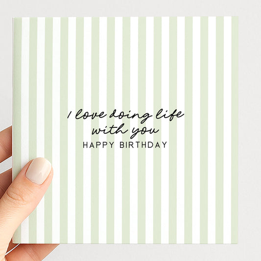Sage green stripe birthday card for partner, I love doing life with you