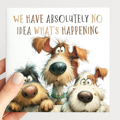 Funny Dog Birthday Card We Have No Idea What’s Happening Card