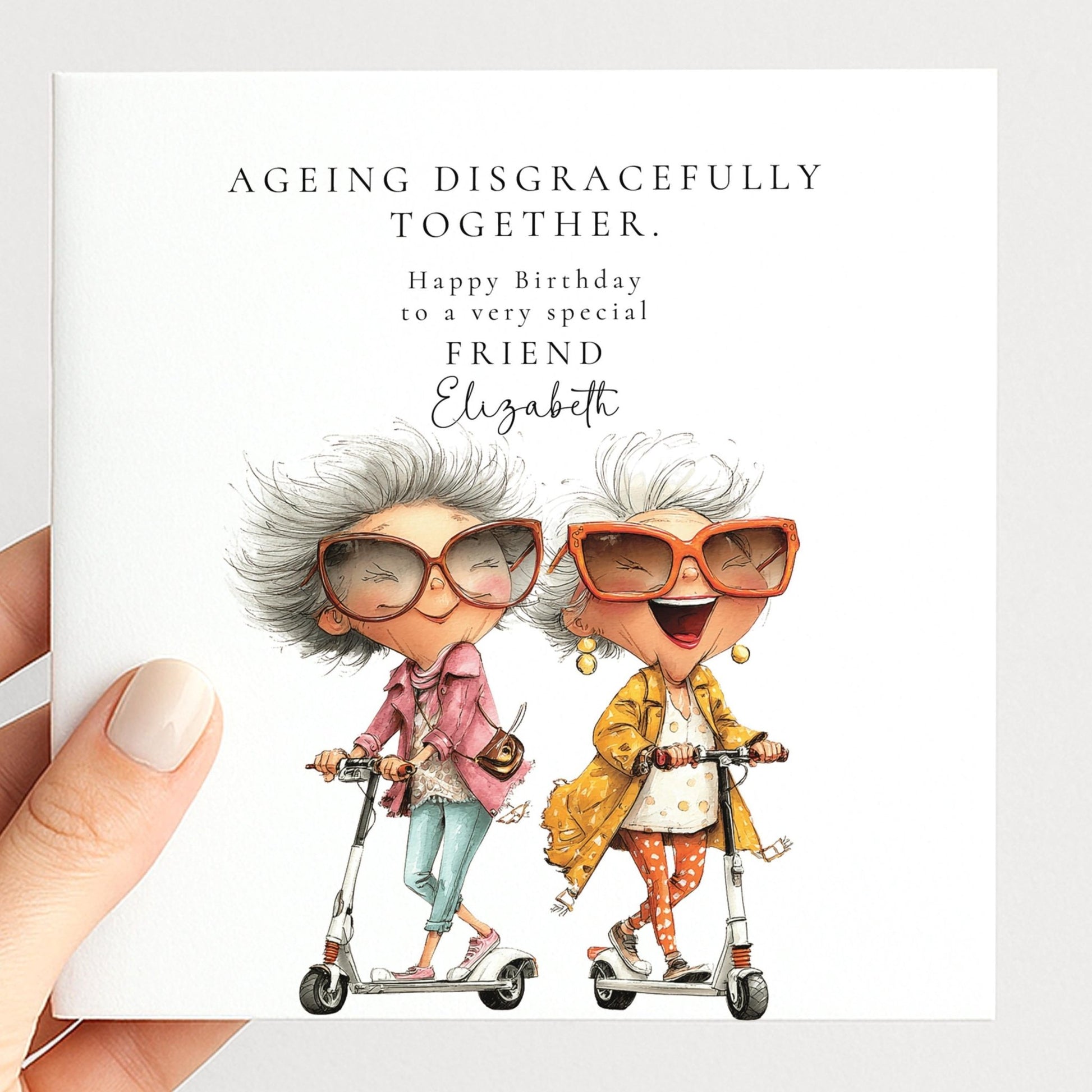 Funny Friend Birthday Card - Ageing Disgracefully