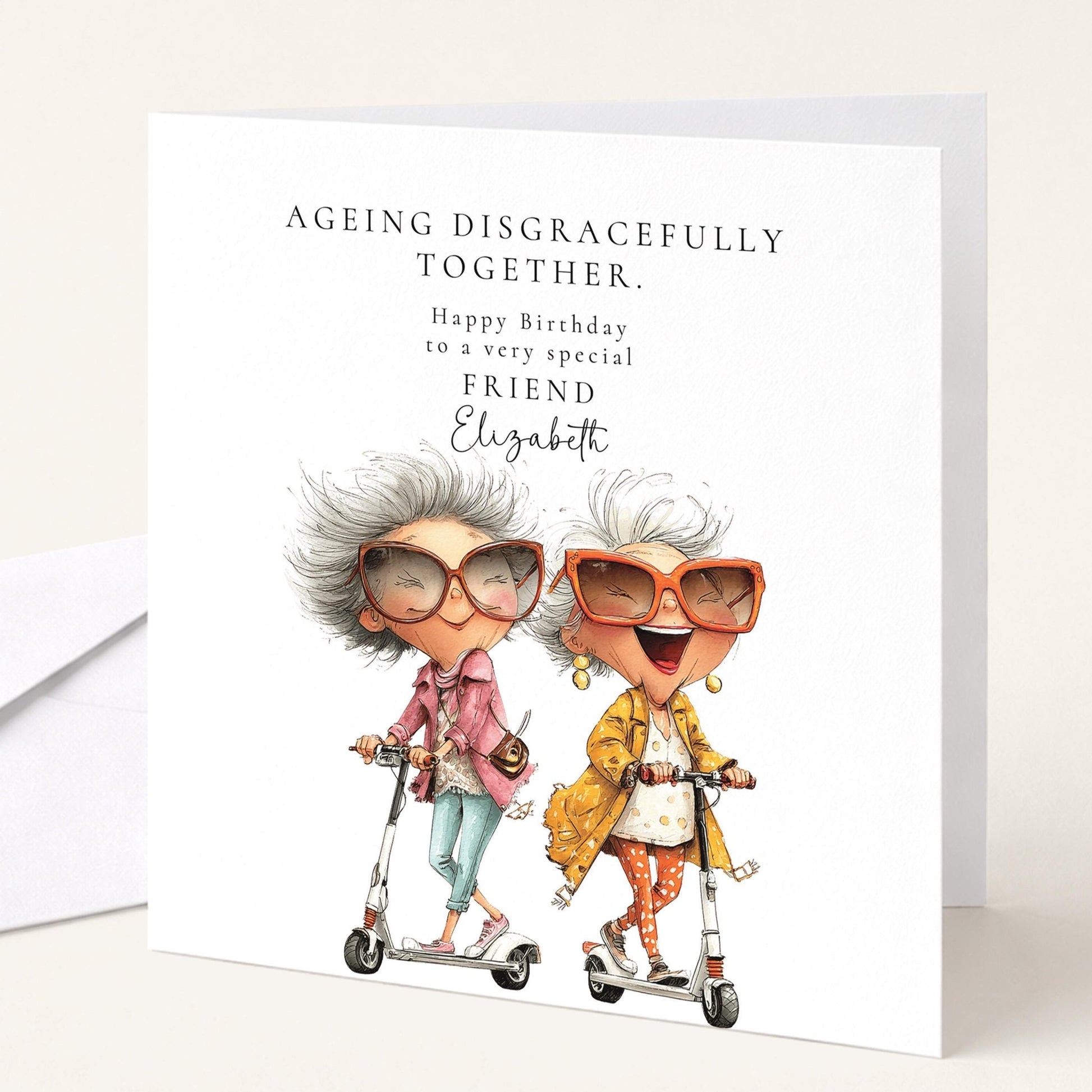 Funny Friend Birthday Card - Ageing Disgracefully