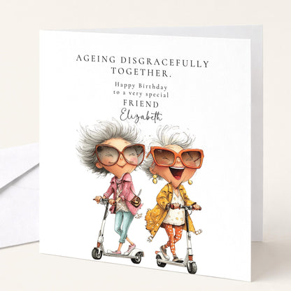 Funny Friend Birthday Card - Ageing Disgracefully