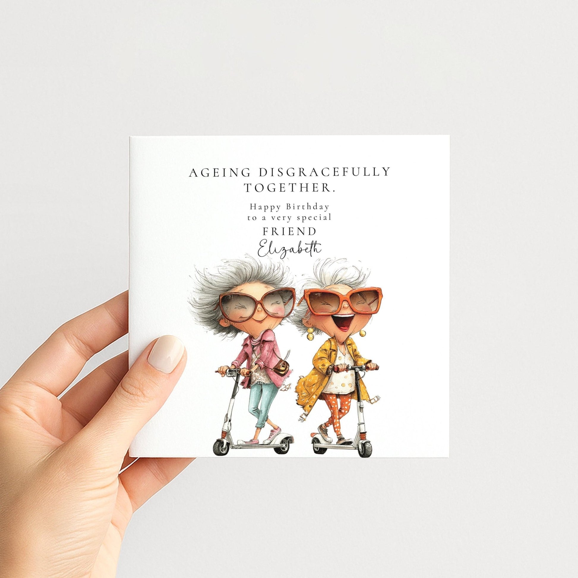 Funny Friend Birthday Card - Ageing Disgracefully