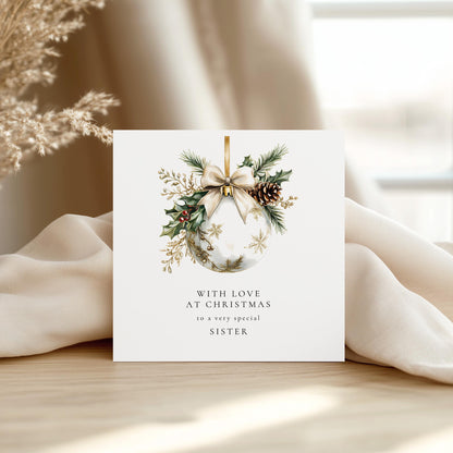 Christmas Card for Sister, With Love at Christmas, Elegant Bauble Design, Special Sister Christmas Card, Luxury Floral Festive Card