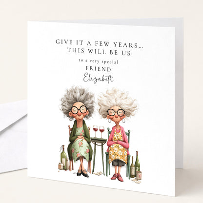 Funny Birthday Card for Friend, Give It a Few Years This Will Be Us, Best Friend Birthday Card