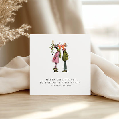 Funny Christmas Card for Husband, Wife, Boyfriend or Girlfriend, Still Fancy You, Snoring Joke, Cute Couple Under Mistletoe, Romantic Xmas