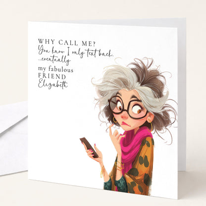Funny Birthday Card for Friend, Why Call Me Card, Text Back Eventually Card, Modern Humour Card, Personalised Friend Card