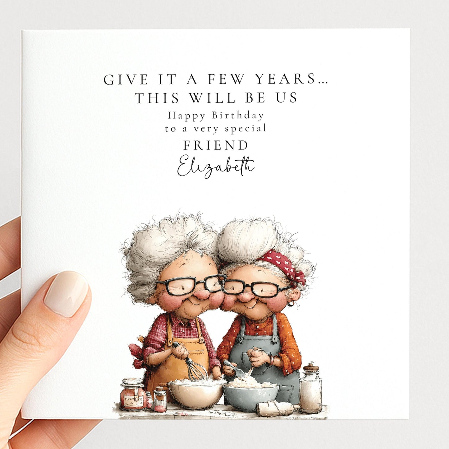 Funny Friend Birthday Card - Give It A Few Years