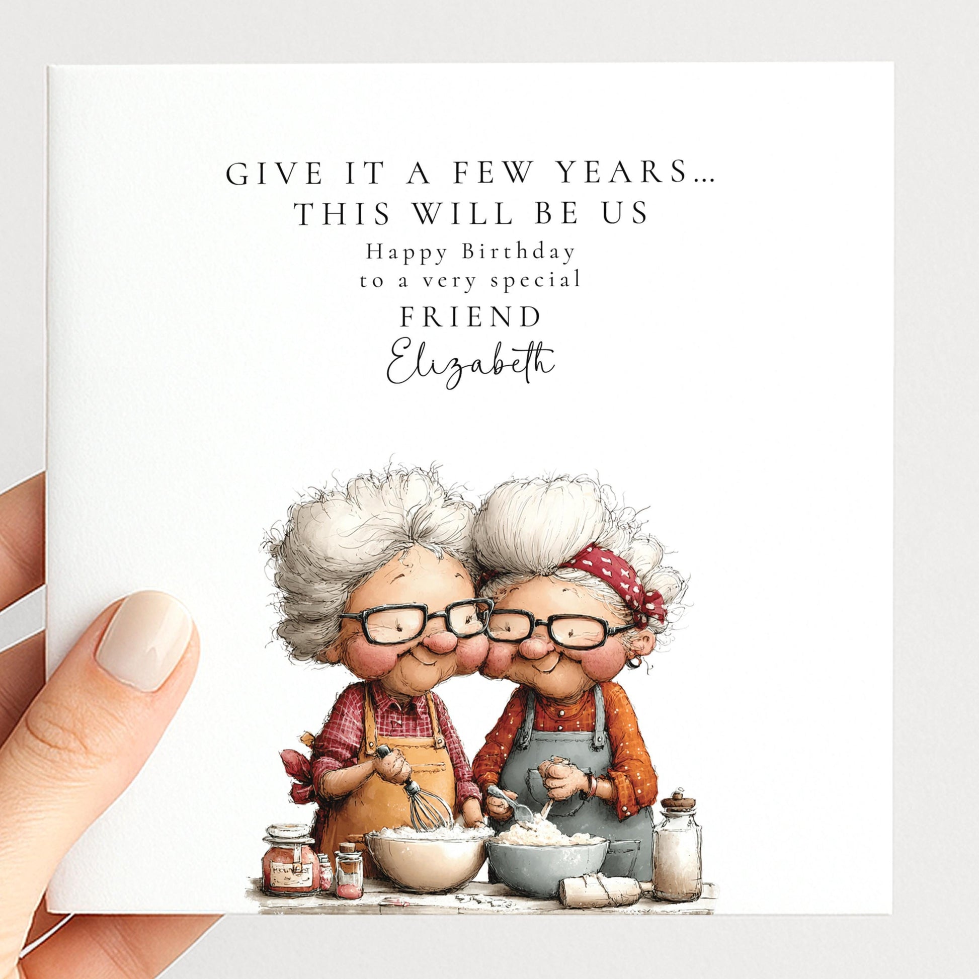 Funny Friend Birthday Card - Give It A Few Years