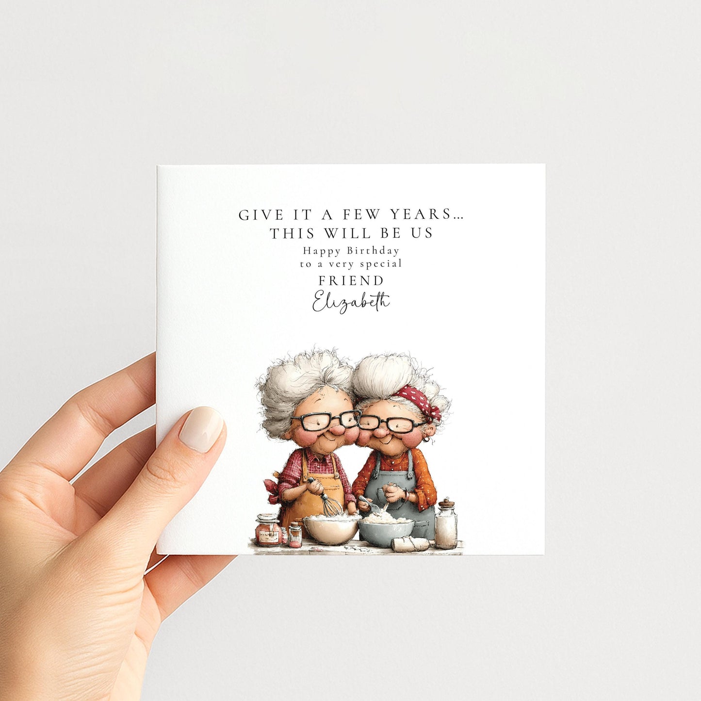 Funny Friend Birthday Card - Give It A Few Years