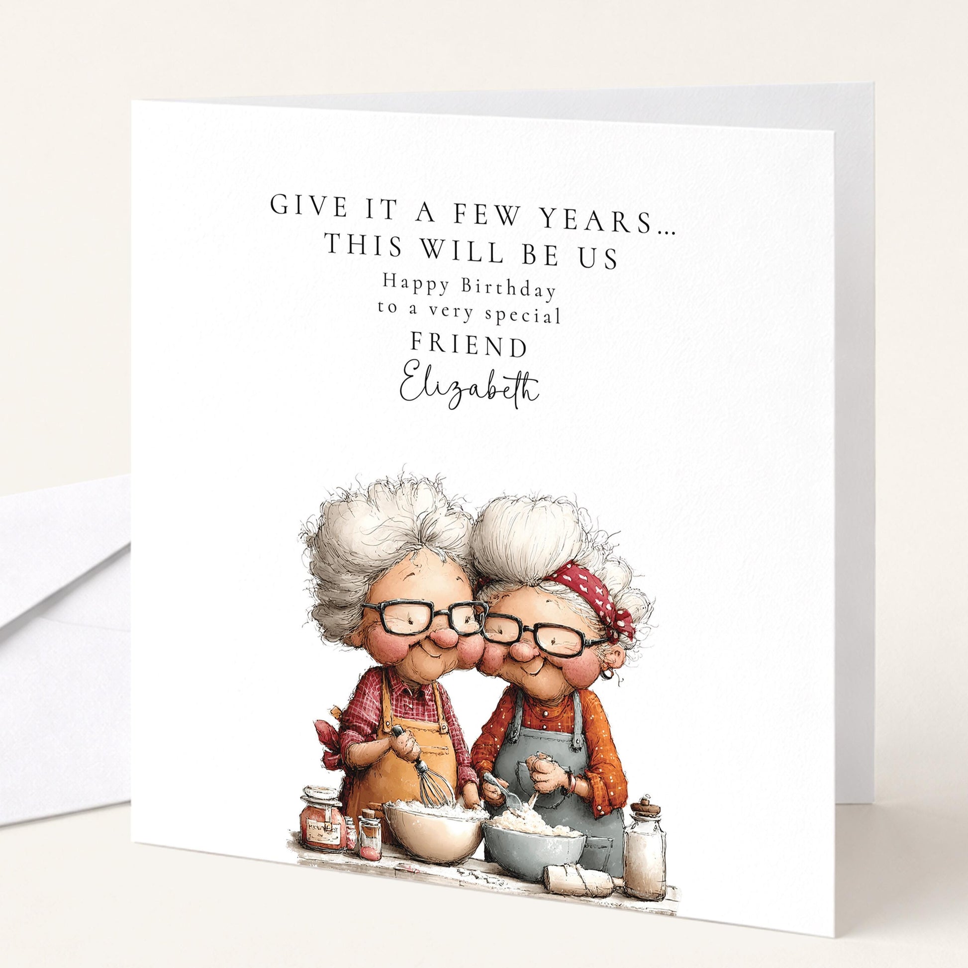Funny Friend Birthday Card - Give It A Few Years