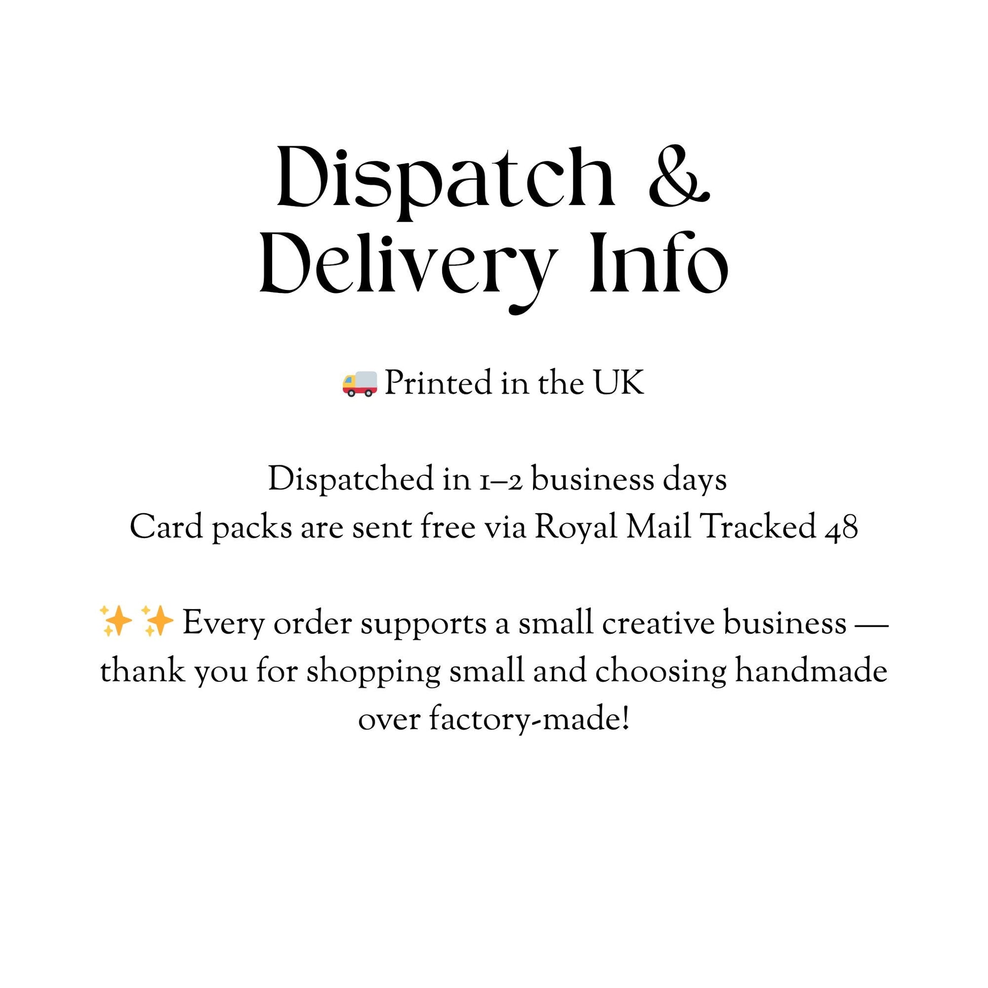 text that provides information about a company's delivery service, including details about the UK printing location, the time it takes for orders to be dispatched, and the company's commitment to supporting small, creative businesses.