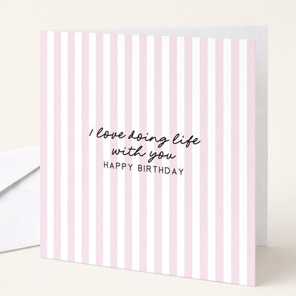Birthday Card for Him or Her, I Love Doing Life With You Card, Husband Wife Card, Boyfriend Girlfriend Partner, Modern Pink Striped Card