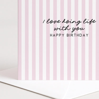 Birthday Card for Him or Her, I Love Doing Life With You Card, Husband Wife Card, Boyfriend Girlfriend Partner, Modern Pink Striped Card