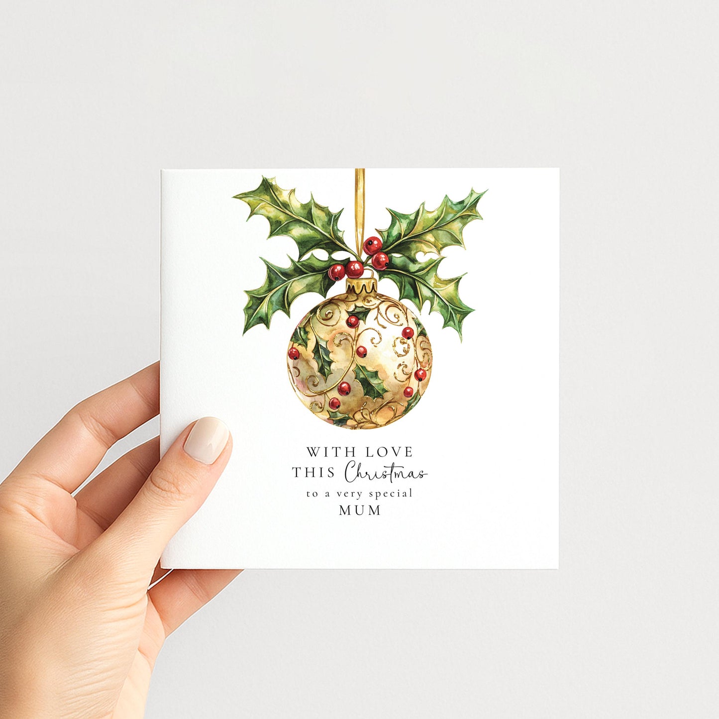 Christmas Card for Mum, With Love This Christmas Mum Card, Gold Holly Bauble Xmas Card, Elegant Christmas Card for Mum, Special Mum Card
