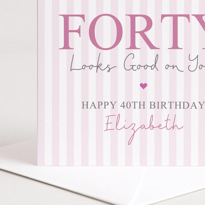 Personalised 40th Birthday Card For Her, Forty Looks Good On You, Fabulous Forty Custom Name Birthday Card