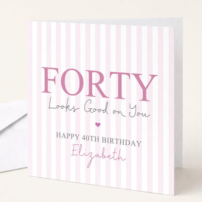 Personalised 40th Birthday Card For Her, Forty Looks Good On You, Fabulous Forty Custom Name Birthday Card
