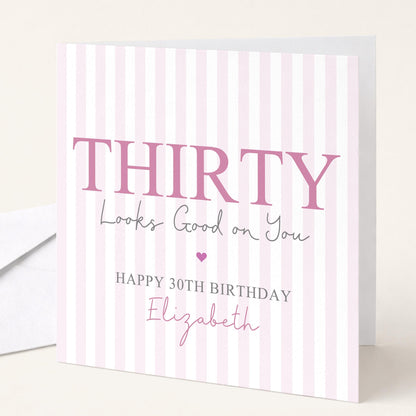 Personalised 30th Birthday Card For Her, Thirty Looks Good On You, Flirty Thirty Custom Name Birthday Card