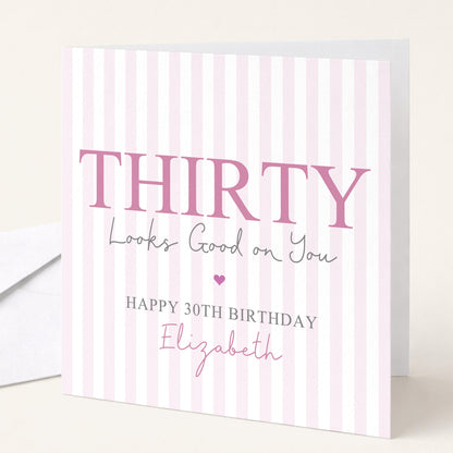 Personalised 30th Birthday Card For Her, Thirty Looks Good On You, Flirty Thirty Custom Name Birthday Card