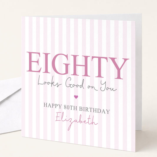Personalised 80th Birthday Card For Her, Eighty Looks Good On You, Ageless Eighty Custom Name Birthday Card