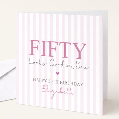 Personalised 50th Birthday Card For Her, Fifty Looks Good On You, Fabulous Fifty Custom Name Birthday Card