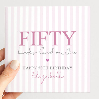 Personalised 50th Birthday Card For Her, Fifty Looks Good On You, Fabulous Fifty Custom Name Birthday Card