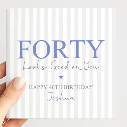 Personalised 40th Birthday Card For HIm, Forty Looks Good On You, Fabulous Forty Custom Name Birthday Card