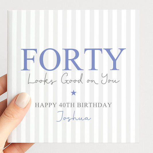 Personalised 40th Birthday Card For HIm, Forty Looks Good On You, Fabulous Forty Custom Name Birthday Card