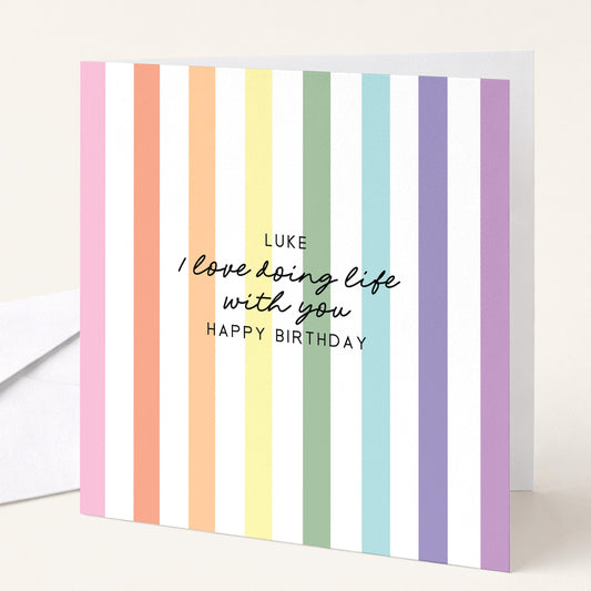 Personalised birthday card with pastel rainbow stripes and I love doing life with you sentiment, printed on 300gsm card
